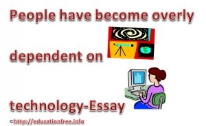 People have become overly dependent on technology Essay for Middle School